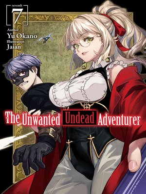 cover image of The Unwanted Undead Adventurer, Volume 7